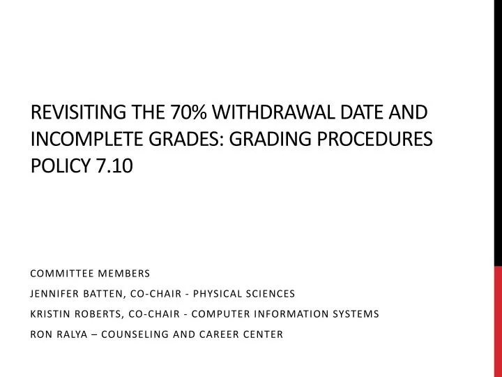 revisiting the 70 withdrawal date and incomplete grades grading procedures policy 7 10