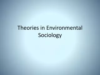 Theories in Environmental Sociology