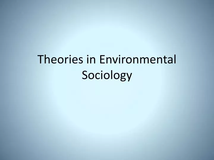theories in environmental sociology