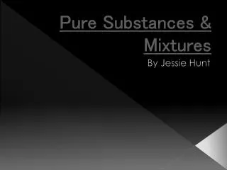 Pure Substances &amp; Mixtures