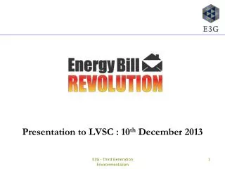 Presentation to LVSC : 10 th December 2013