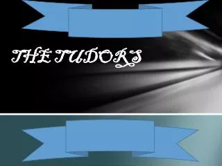 THE TUDORS