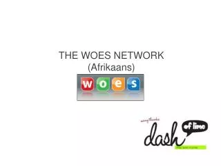 THE WOES NETWORK (Afrikaans)