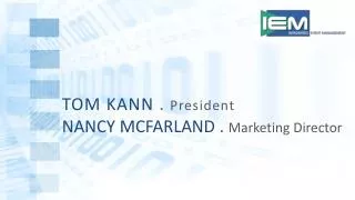 TOM KANN . President NANCY MCFARLAND . Marketing Director