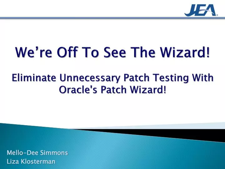 we re off to see the wizard eliminate unnecessary patch testing with oracle s patch wizard