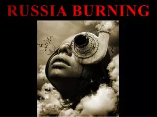 RUSSIA BURNING