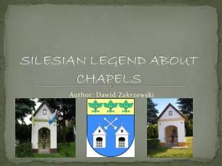 SILESIAN LEGEND ABOUT CHAPELS