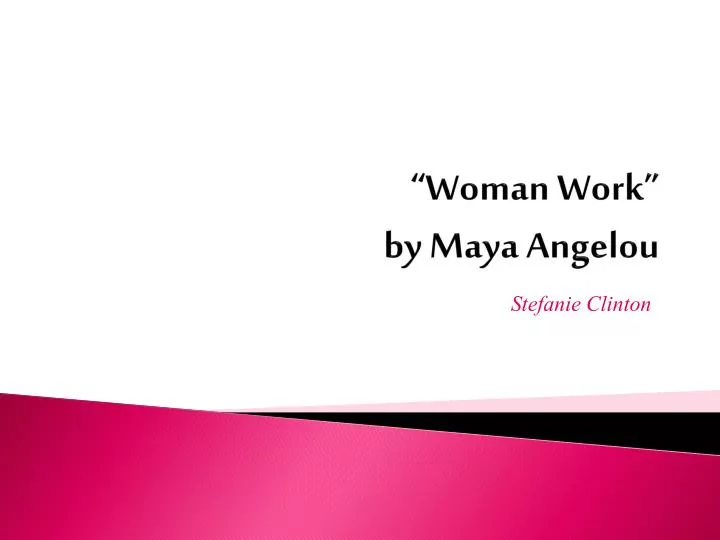 woman work by maya angelou