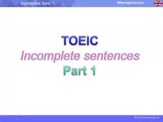 TOEIC Incomplete sentences Part 1