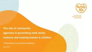 The role of community agencies in preventing male family violence and treating women &amp; children