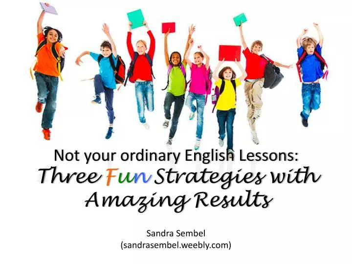 not your ordinary english lessons three f u n strategies with amazing results