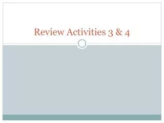 Review Activities 3 &amp; 4