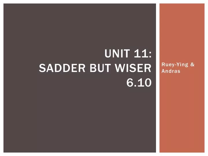 unit 11 sadder but wiser 6 10
