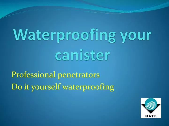 waterproofing your canister