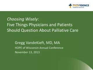Choosing Wisely : Five Things Physicians and Patients Should Question About Palliative Care