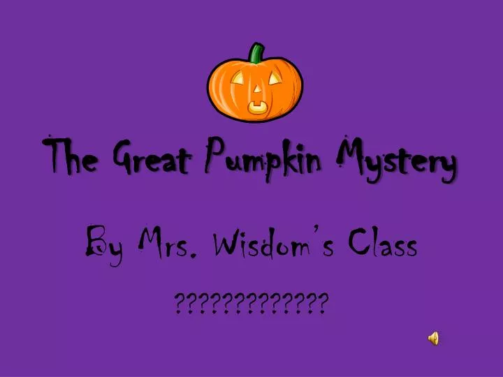 the great pumpkin mystery