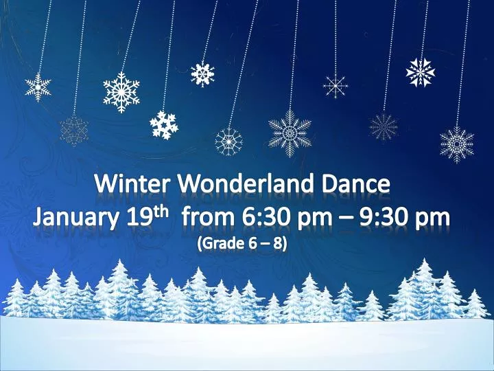 winter wonderland dance january 19 th from 6 30 pm 9 30 pm grade 6 8