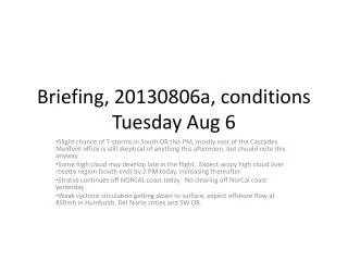 Briefing, 20130806a, conditions Tuesday Aug 6