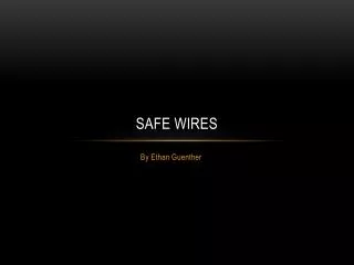 Safe wires