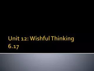 Unit 12: Wishful Thinking 6.17