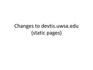 Changes to devtis.uwsa (static pages)