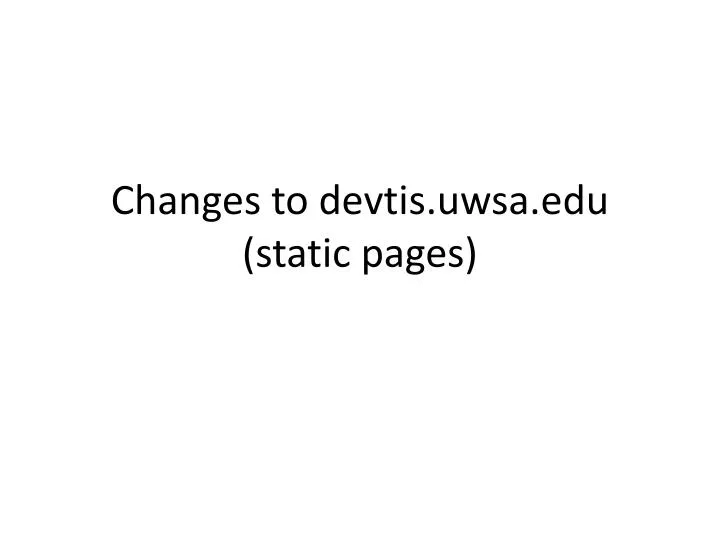 changes to devtis uwsa edu static pages