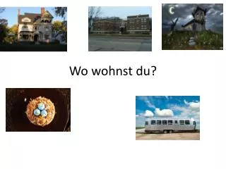 wo wohnst du