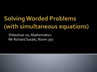 Solving Worded Problems (with simultaneous equations)