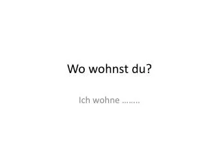 wo wohnst du
