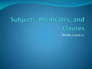 Subjects, Predicates, and Clauses