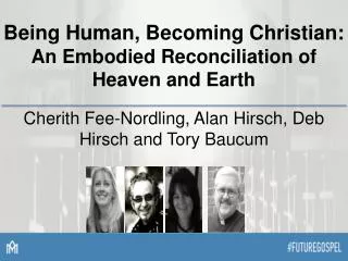 Being Human, Becoming Christian: An Embodied Reconciliation of Heaven and Earth