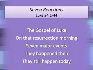 Seven Reactions Luke 24:1-44