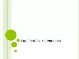 The Pre-Trial Process