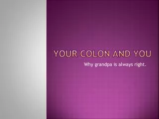 Your colon and you