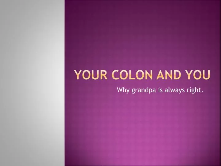 your colon and you