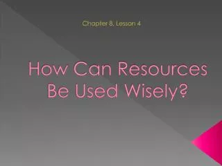 How Can Resources Be Used Wisely?