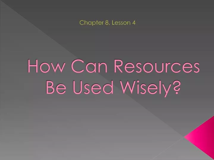 how can resources be used wisely