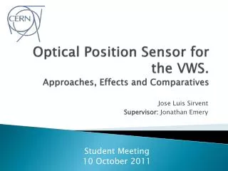 Optical Position Sensor for the VWS. Approaches, Effe cts and Comparatives