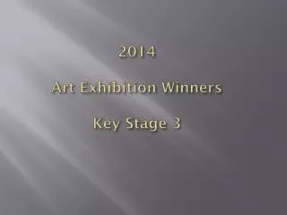 2014 Art Exhibition Winners Key Stage 3