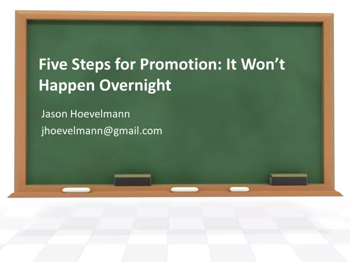 five steps for promotion it won t happen overnight
