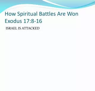 How Spiritual Battles Are Won Exodus 17:8-16