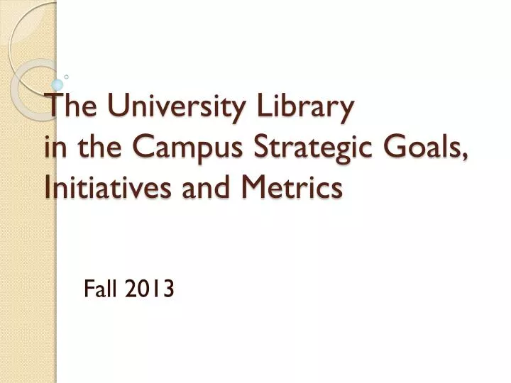 the university library in the campus strategic goals initiatives and metrics