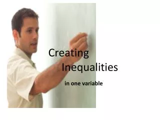 Creating 		Inequalities in one variable