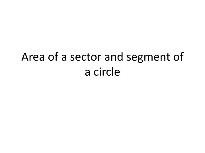 area of a sector and segment of a circle