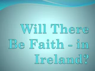 Will There Be Faith - in Ireland?
