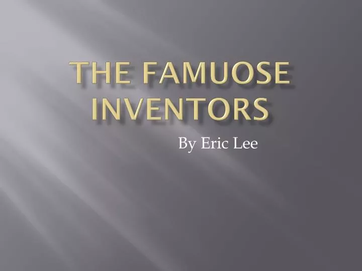 the famuose inventors