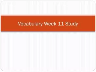 Vocabulary Week 11 Study