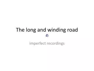 The long and winding road