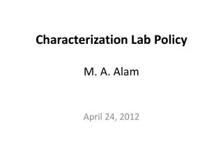 Characterization Lab Policy M. A. Alam