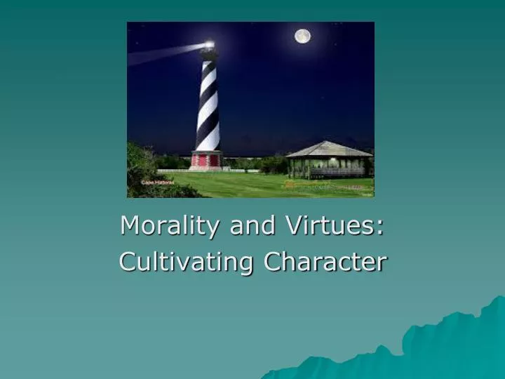 morality and virtues cultivating character